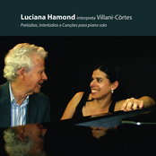 Luciana Hamond interpreta Villani-Côrtes: Prelúdios, Interlúdios e Canções