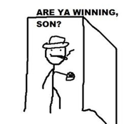 Are You Winning Son?