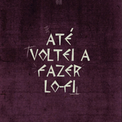Até Voltei a Fazer Lo-Fi
