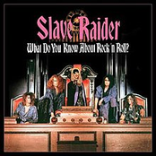 Slave Raider: What Do You Know About Rock N' Roll?