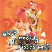 What If Nobody Kisses Me?