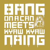 Bang On A Can Meets Kyaw Kyaw Naing