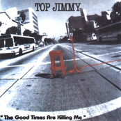 "The Good Times Are Killing Me"