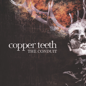 Copper Teeth: The Conduit