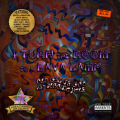 I Turn the Room to a Lava Lamp