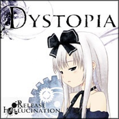 Dystopia by Release Hallucination