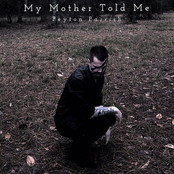 Peyton Parrish: My Mother Told Me