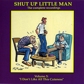 Shut Up Little Man - Complete Recordings Volume 5: "I Don't Like All This Cuteness!"