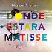 Migguel Anggelo: Donde Estara Matisse
