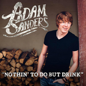 Adam Sanders: Nothin' to Do But Drink