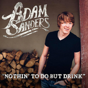 Adam Sanders: Nothin' to Do but Drink