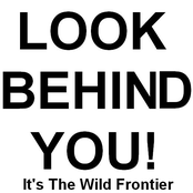 Look Behind You! It's The Wild Frontier