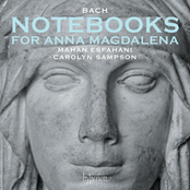 Mahan Esfahani: Bach: Anna Magdalena Notebooks, 1722 and 1725