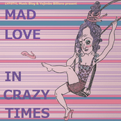 Mad Love In Crazy Times