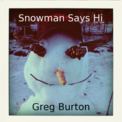 Greg Burton: Snowman Says Hi