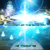 Chilldren of The Blue Ray - 13 Moons