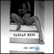 GANJAH KING - ONE SHOT ep