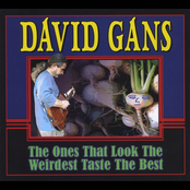 David Gans: The Ones That Look the Weirdest Taste the Best