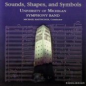 University Of Michigan Symphony Band: Sounds, Shapes, And Symbols