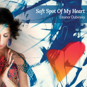 Eleanor Dubinsky: Soft Spot of My Heart