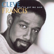 Cleve Francis: You've Got Me Now