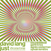 David Lang: Just (After the Song of Songs)