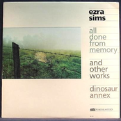 Ezra Sims - All Done From Memory and Other Works