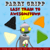 Last Train To Awesometown by Parry Gripp