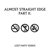 Almost Straight Edge Part II - Lost Party Songs