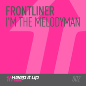 I'm The Melodyman by Frontliner