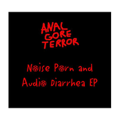 Noise Porn And Audio Diarrhea EP