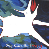 Only Love Is Real by Roesy