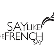 say like the french say