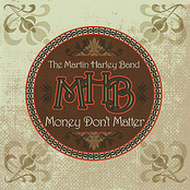 The Martin Harley Band: Money Don't Matter