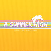 A Summer High: Still Be Around
