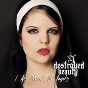 I Am Dressed In Tragedy by Destroyed Beauty