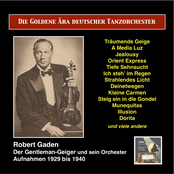 Die Goldene Ära deutscher Tanzorchester: Robert Gaden, Der Gentleman Geiger (Recordings 1929-1940)