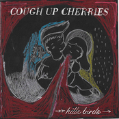 Kills Birds: Cough Up Cherries