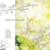shall we bloom?