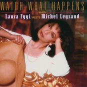 Watch What Happens by Laura Fygi