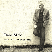 Dan May: Fate Said Nevermind