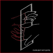 Close (But Not Quite)