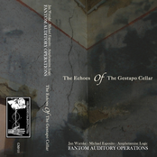 Fantom Auditory Operations: The Echoes Of The Gestapo Cellar