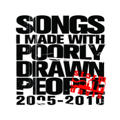 Songs I Made With Poorly Drawn People (2005-2010)