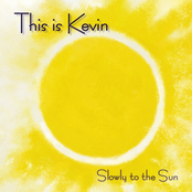 Slowly To The Sun by This Is Kevin