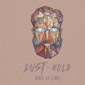 Cris Jacobs: Dust To Gold