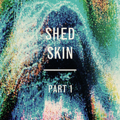 SHED SKIN PT. 1