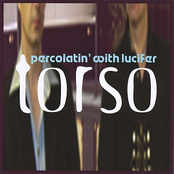 Torso: percolatin' with lucifer