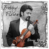 Bobby Flores: Eleven Roses