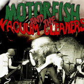 Motorfish And The Vacuum Cleaners